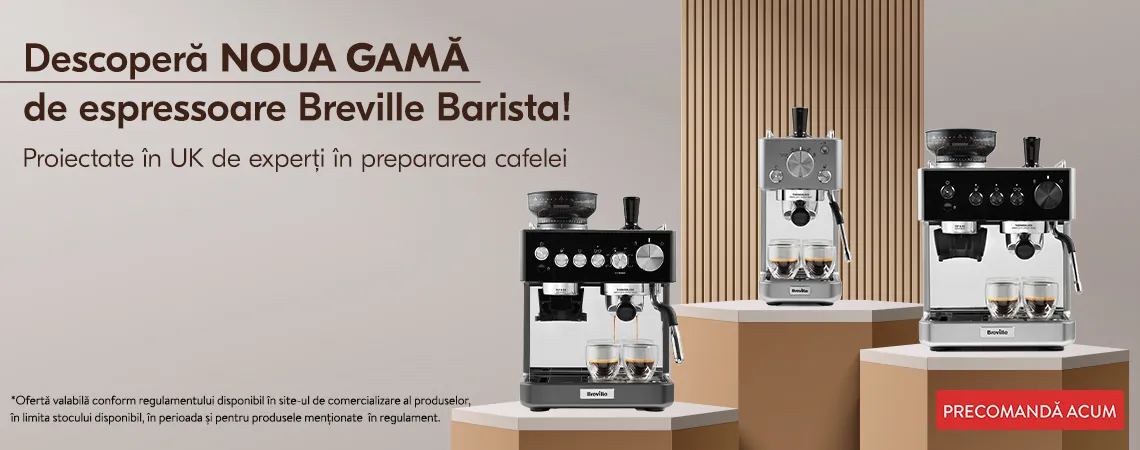 Campanie Breville gama noua Barista precomanda