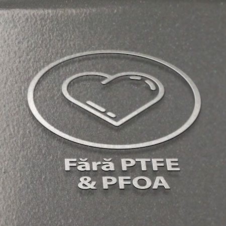 Fără PTFE &  PFOA